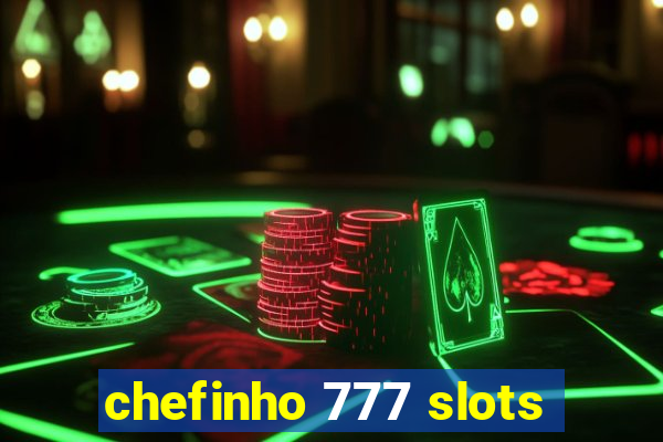 chefinho 777 slots